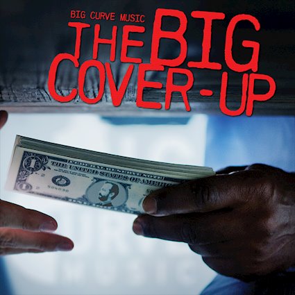 BIG CURVE MUSIC “The Big Cover-Up”