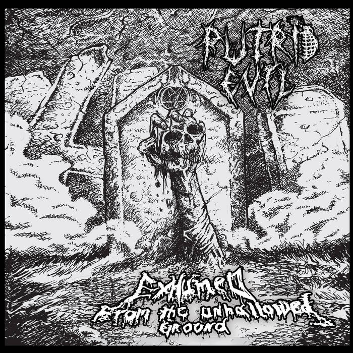 PUTRID EVIL Exhumed​.​.​. From The Unhallowed Ground (Fat Ass Records, 2023)