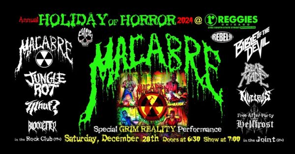 Holiday Of Horror 2024 – MACABRE + JUNGLE ROT + WHUT? + BLOODLETTER & BIBLE OF THE DEVIL + BEAR MACE + NUCLEUS – Reggies, Chicago