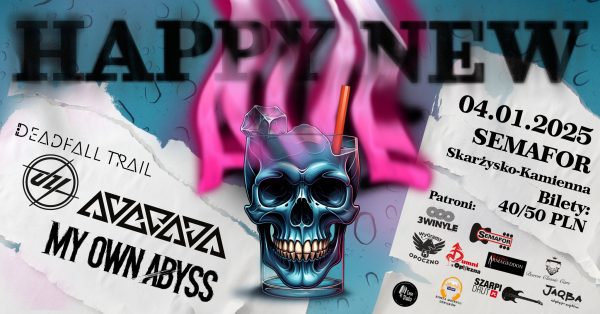 Happy New Ave 2025 – MY OWN ABYSS + AVERSJA + UZI + DEADFALL TRAIL – Semafor, Skarżysko-Kamienna